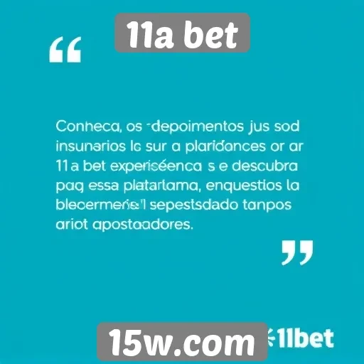 Depoimentos de usuários sobre a experiência na 11a bet