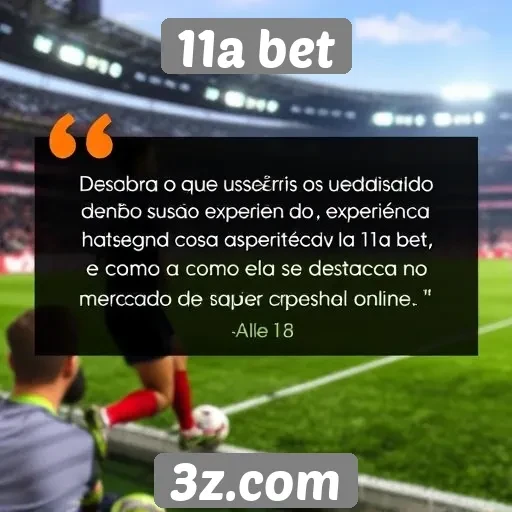 Feedback de usuários sobre a experiência no 11a bet